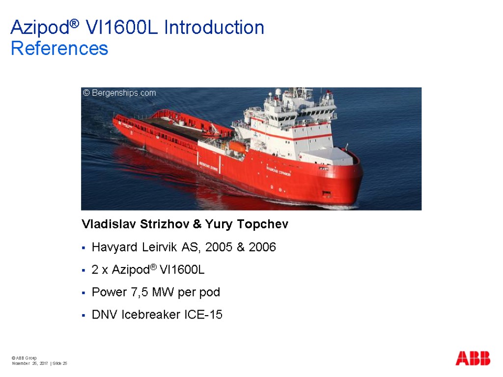 © ABB Group November 26, 2017 | Slide 25 Azipod® VI1600L Introduction References Vladislav